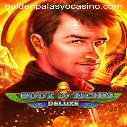 Exploring the Thrilling World of Book of Riches Deluxe: Golden Adventures Await